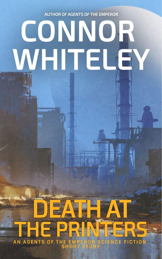 Death At The Printers: An Agents of The Emperor Science Fiction Short Story (Agents of The Emperor Science Fiction Stories)