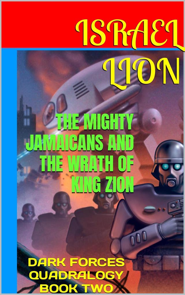 The Mighty Jamaicans and The Wrath of King Zion (DARK FORCES QUADRALOGY #2)