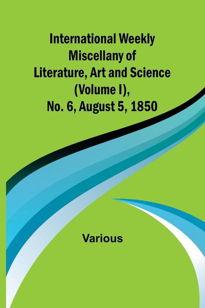 International Weekly Miscellany of Literature Art and Science - (Volume I) No. 6 August 5 1850