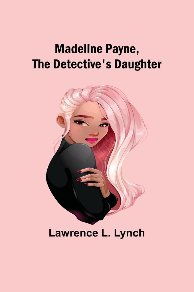 Madeline Payne the Detective's Daughter