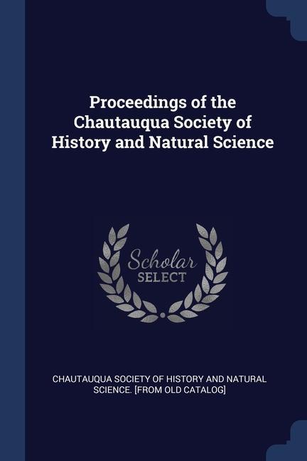 Proceedings of the Chautauqua Society of History and Natural Science