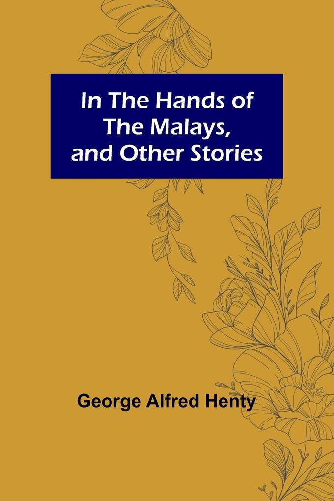 In the Hands of the Malays and Other Stories