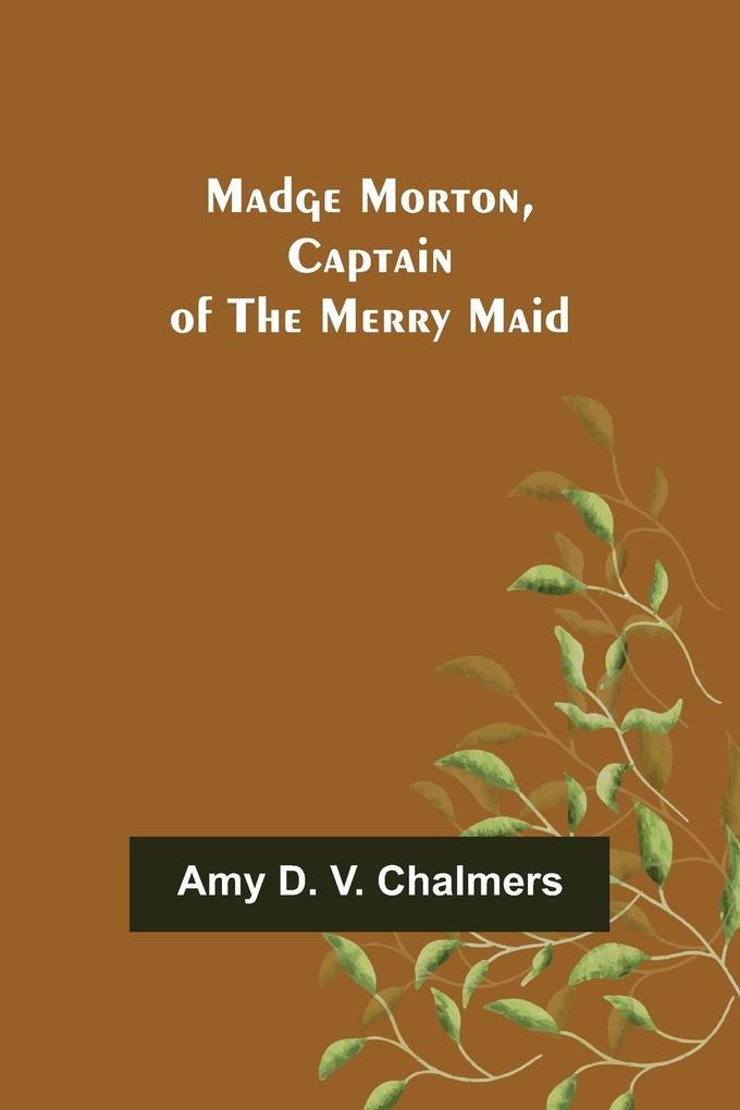Madge Morton Captain of the Merry Maid