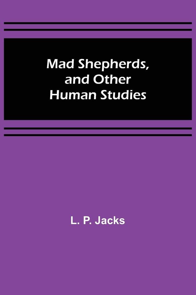 Mad Shepherds and Other Human Studies