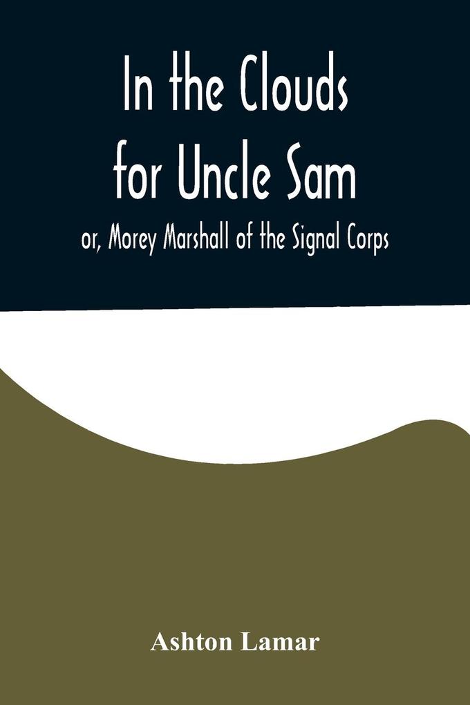 Image of In the Clouds for Uncle Sam; or Morey Marshall of the Signal Corps