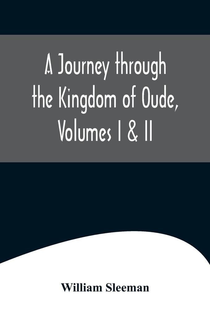 A Journey through the Kingdom of Oude Volumes I & II