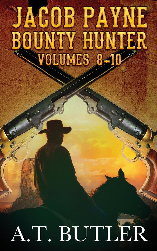 Jacob Payne Bounty Hunter Volumes 8 - 10