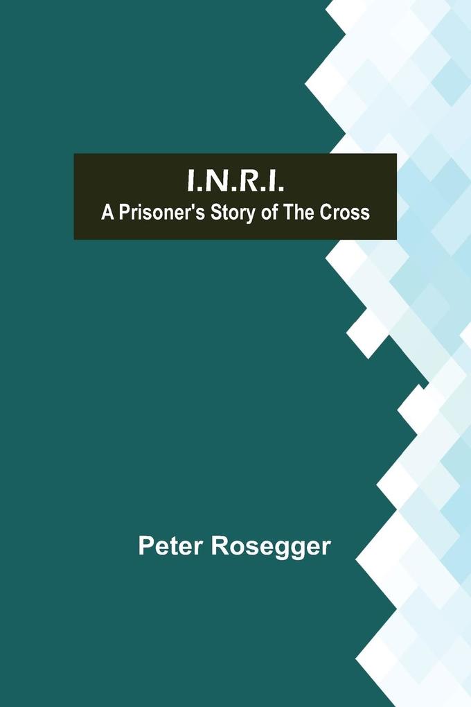 I.N.R.I.; A prisoner‘s Story of the Cross
