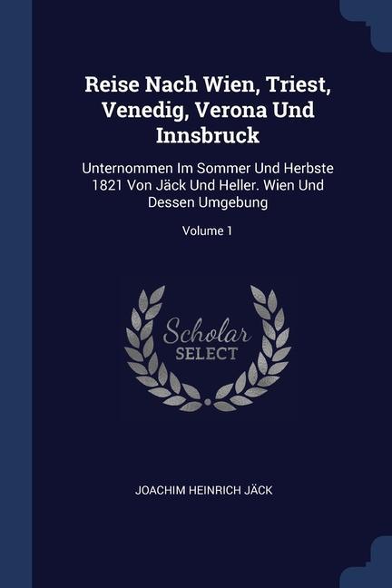 Reise Nach Wien Triest Venedig Verona Und Innsbruck