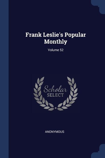 Frank Leslie‘s Popular Monthly; Volume 52