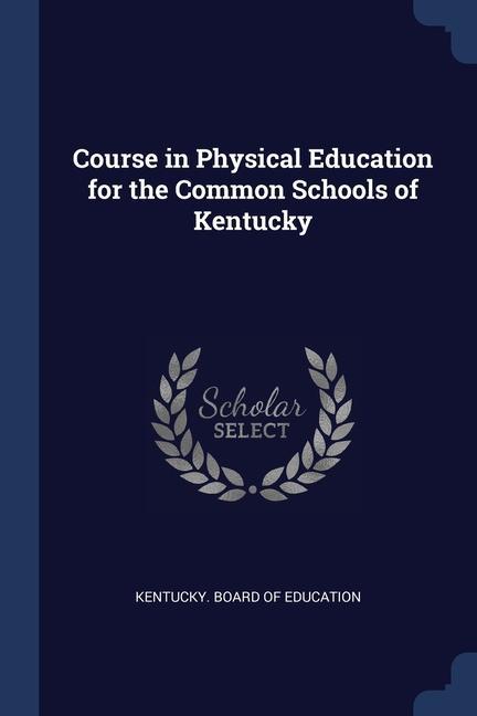 Course in Physical Education for the Common Schools of Kentucky
