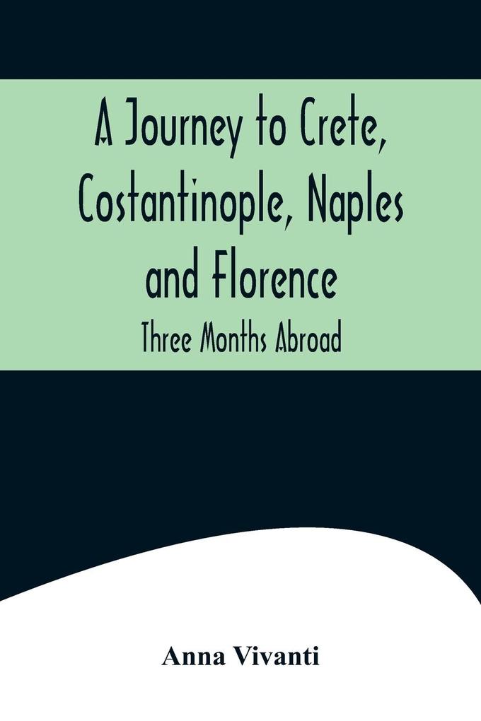 A Journey to Crete Costantinople Naples and Florence