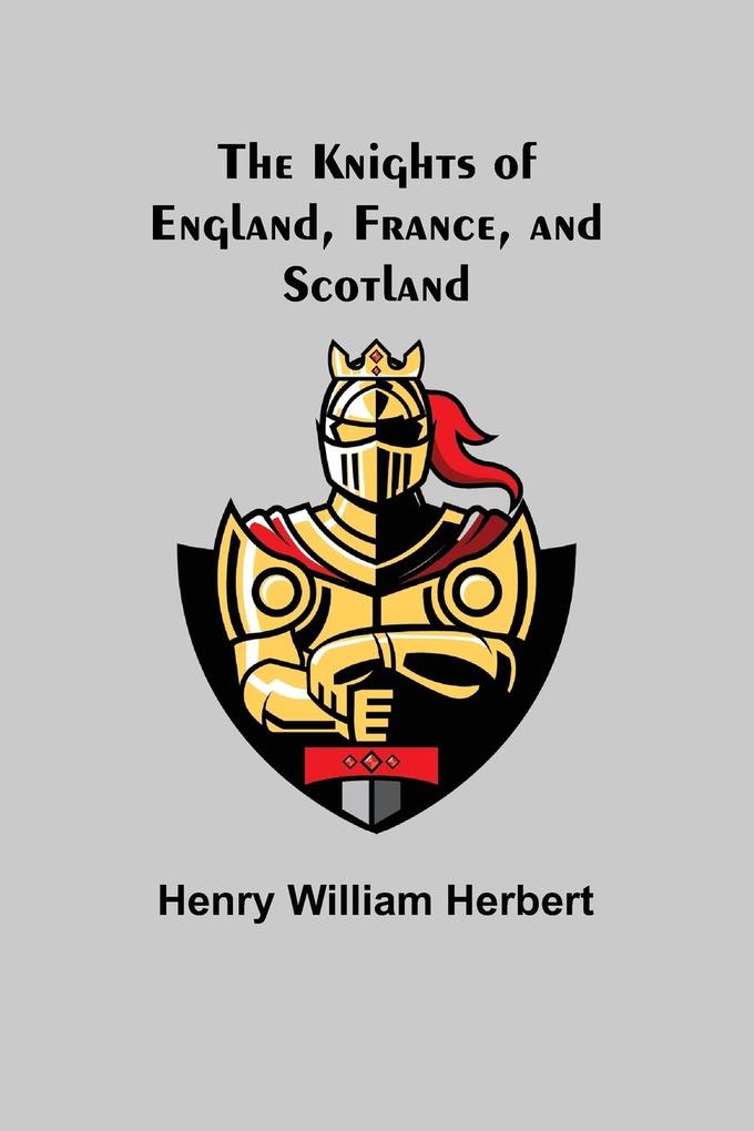 The Knights of England France and Scotland