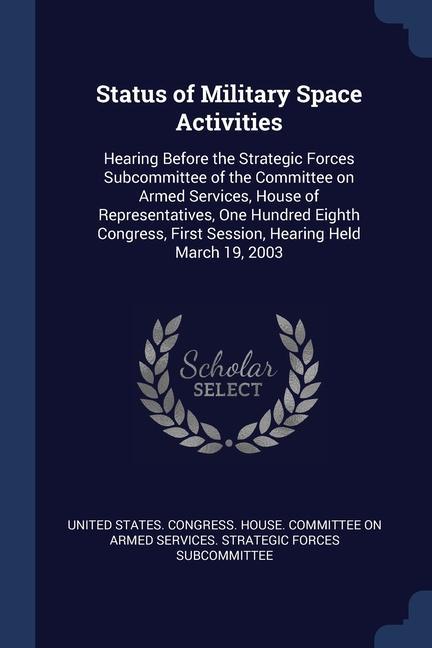 Status of Military Space Activities: Hearing Before the Strategic Forces Subcommittee of the Committee on Armed Services House of Representatives On