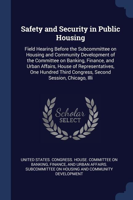 Safety and Security in Public Housing: Field Hearing Before the Subcommittee on Housing and Community Development of the Committee on Banking Finance