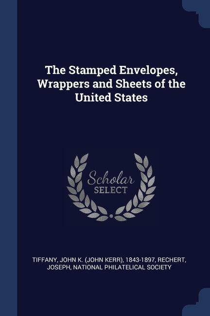The Stamped Envelopes Wrappers and Sheets of the United States
