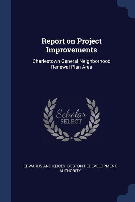 Report on Project Improvements: Charlestown General Neighborhood Renewal Plan Area