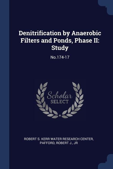 Denitrification by Anaerobic Filters and Ponds Phase II: Study: No.174-17