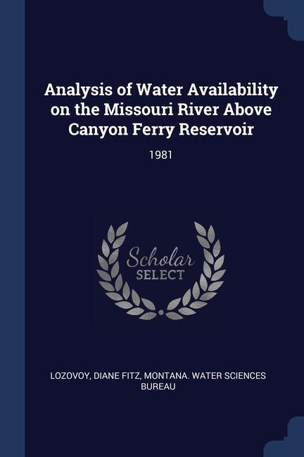Analysis of Water Availability on the Missouri River Above Canyon Ferry Reservoir: 1981