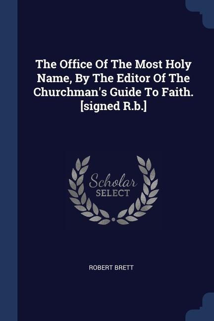 The Office Of The Most Holy Name By The Editor Of The Churchman‘s Guide To Faith. [signed R.b.]