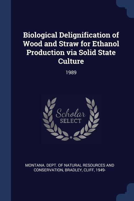 Biological Delignification of Wood and Straw for Ethanol Production via Solid State Culture: 1989