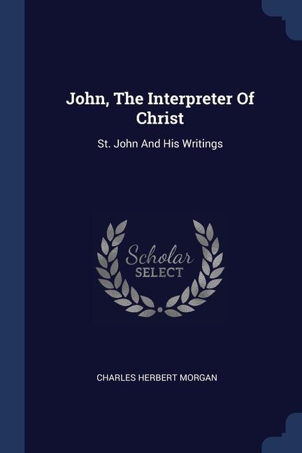 John The Interpreter Of Christ