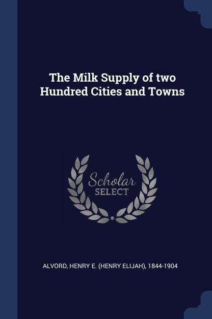 The Milk Supply of two Hundred Cities and Towns