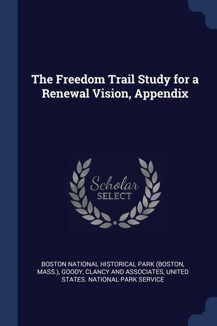 The Freedom Trail Study for a Renewal Vision Appendix