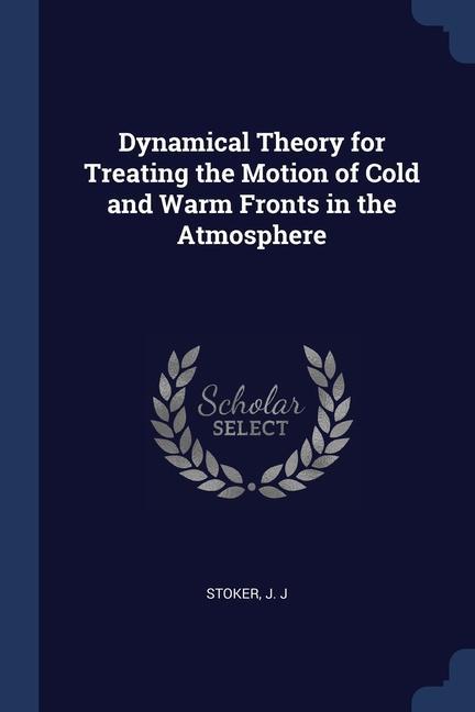 Dynamical Theory for Treating the Motion of Cold and Warm Fronts in the Atmosphere