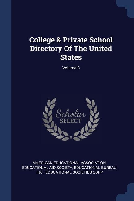 College & Private School Directory Of The United States; Volume 8