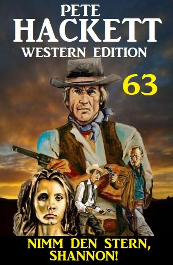 Nimm den Stern Shannon: Pete Hackett Western Edition 63