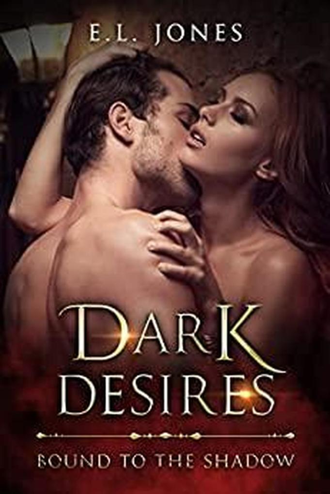 Dark Desires (Bound to the Shadows #3)