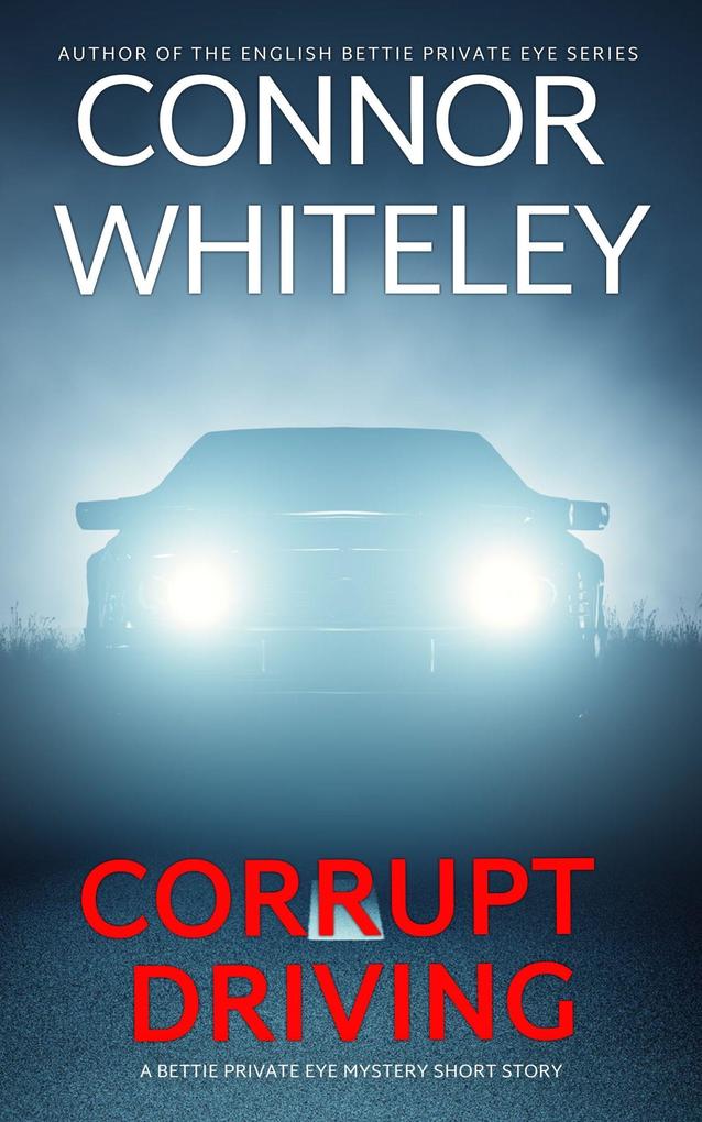 Corrupt Driving: A Bettie Private Eye Mystery Short Story (The Bettie English Private Eye Mysteries)