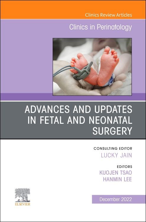 Advances and Updates in Fetal and Neonatal Surgery an Issue of Clinics in Perinatology