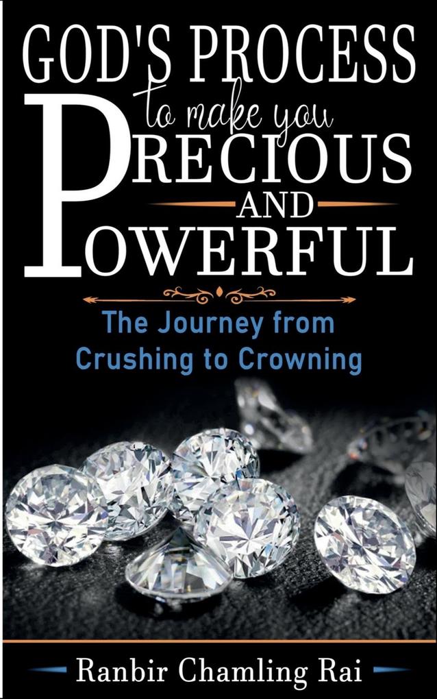 GOD'S PROCESS TO MAKE YOU PRECIOUS AND POWERFUL