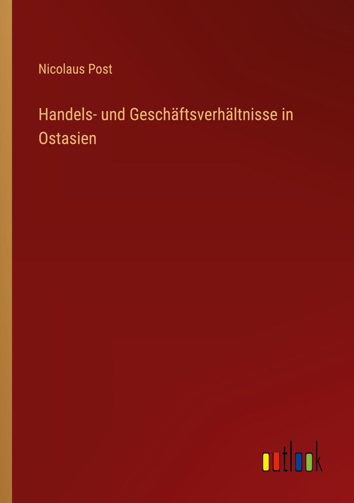 Handels- und Geschäftsverhältnisse in Ostasien