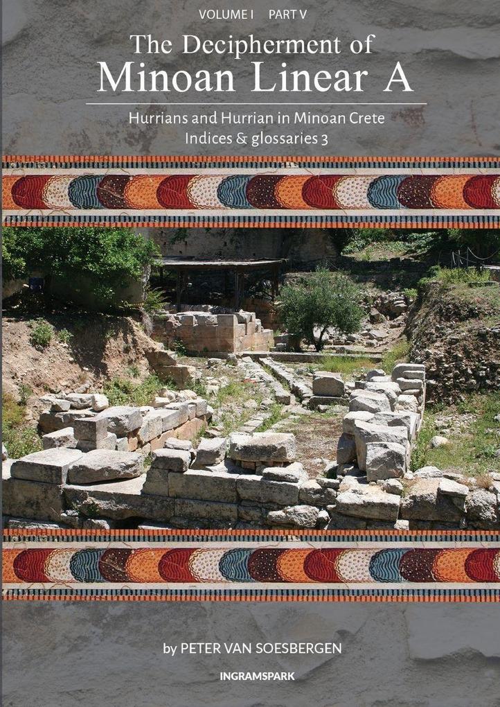 The Decipherment of Minoan Linear A Volume I Part V