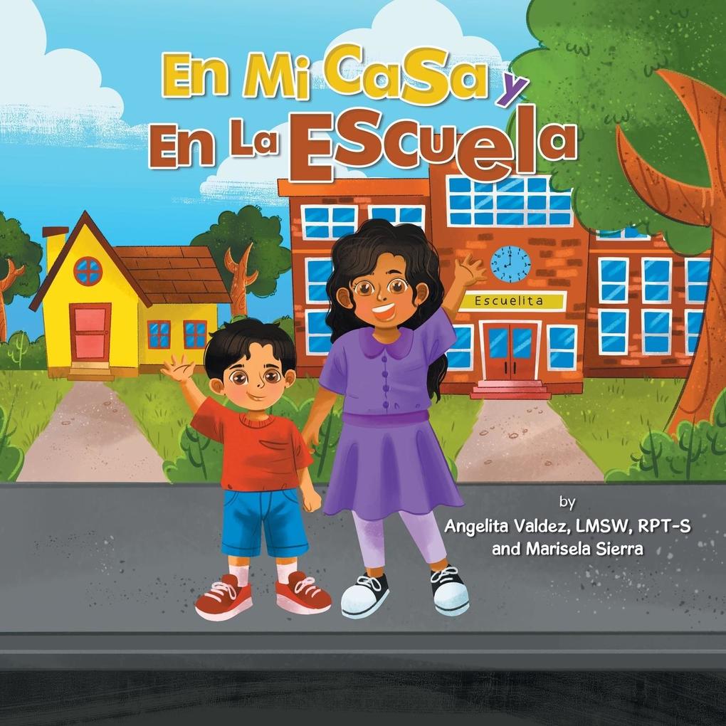 En Mi Casa Y En La Escuela - Angelita Valdez Lmsw Rpt-S/ Marisela Sierra