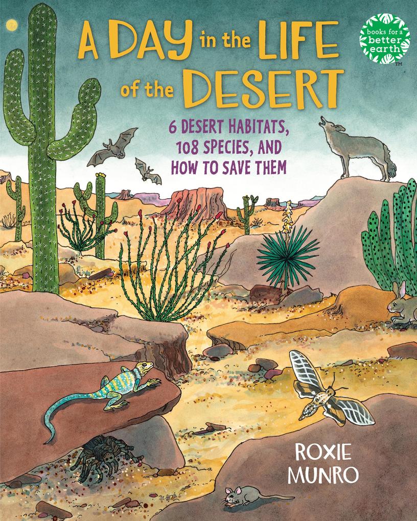 A Day in the Life of the Desert: 6 Desert Habitats 108 Species and How to Save Them