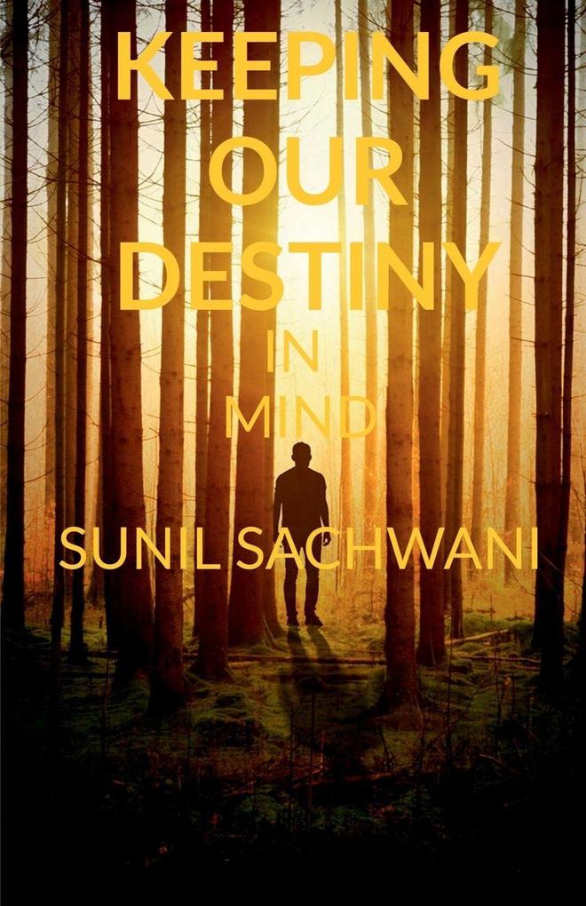 KEEPING OUR DESTINY IN MIND
