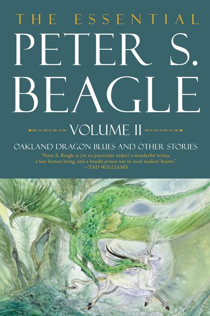 The Essential Peter S. Beagle Volume 2: Oakland Dragon Blues and Other Stories