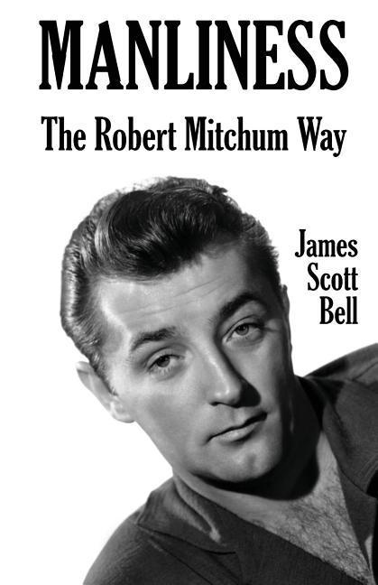 Manliness: The Robert Mitchum Way