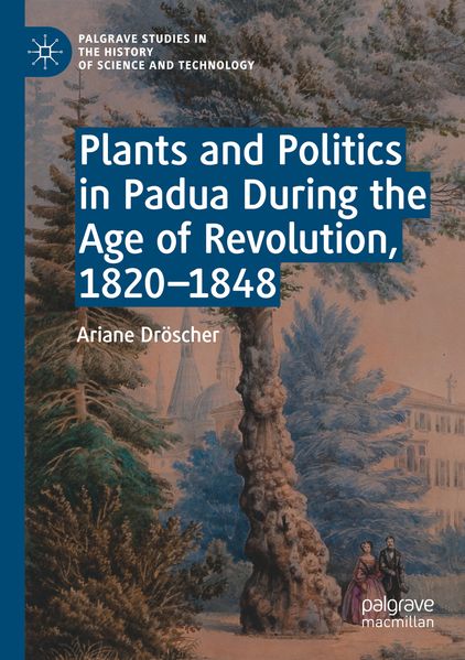 Plants and Politics in Padua During the Age of Revolution 1820-1848