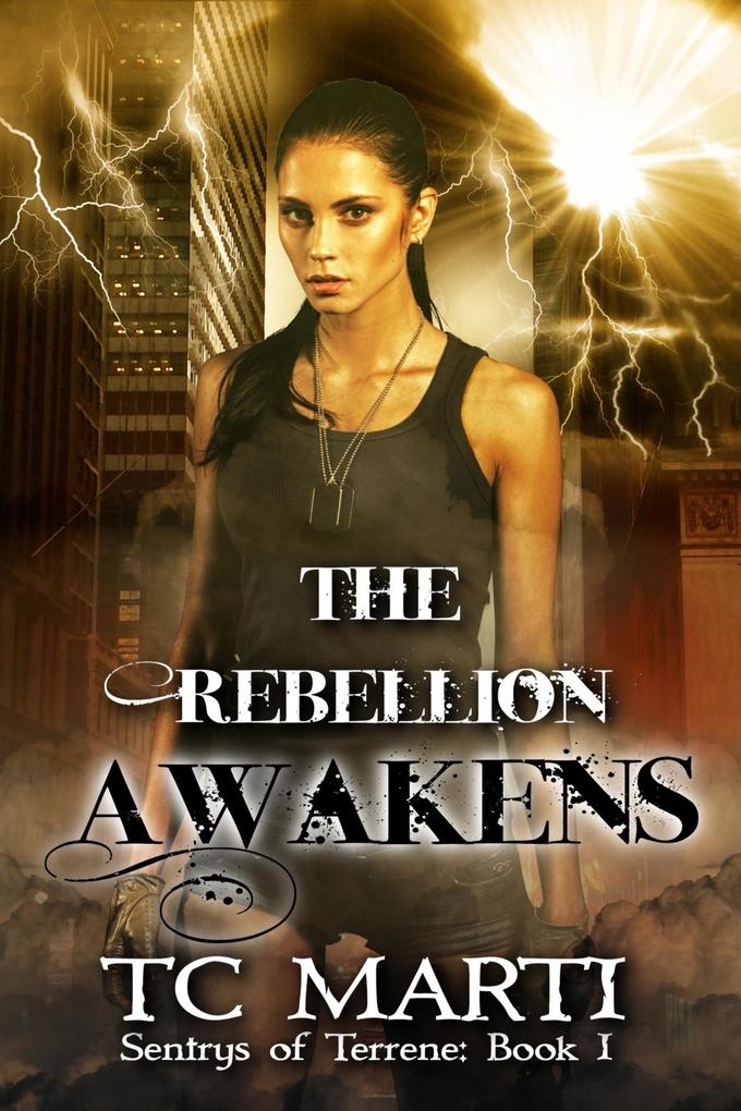 The Rebellion Awakens (Sentrys of Terrene #1)