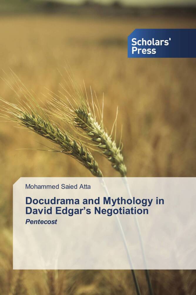 Docudrama and Mythology in David Edgar's Negotiation