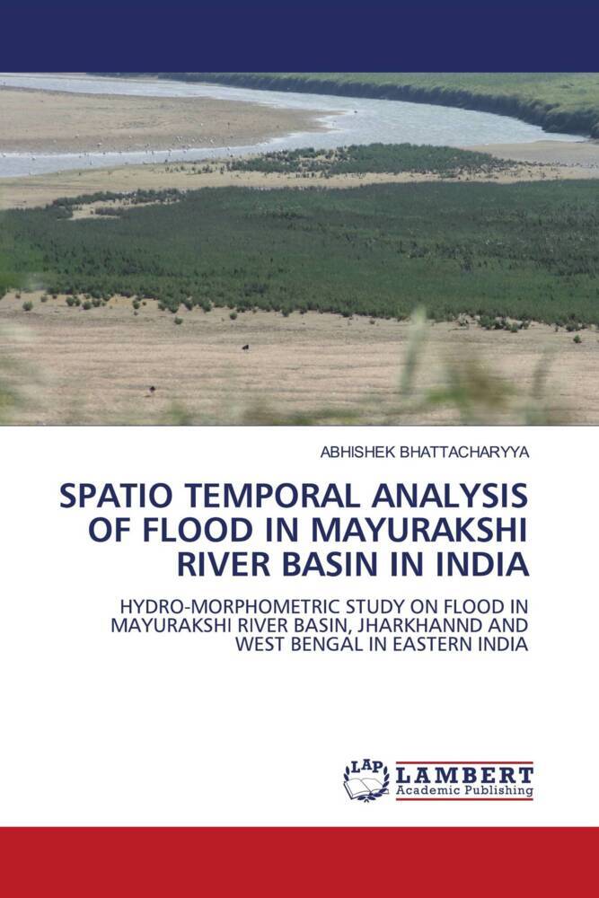 SPATIO TEMPORAL ANALYSIS OF FLOOD IN MAYURAKSHI RIVER BASIN IN INDIA