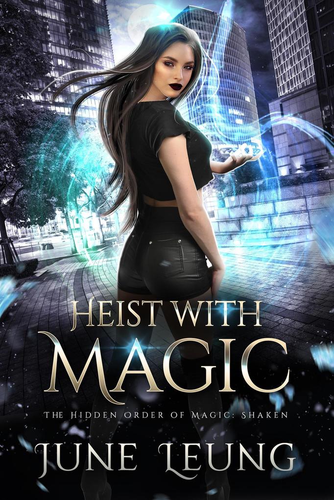 Heist with Magic (The Hidden Order of Magic: Shaken #2)