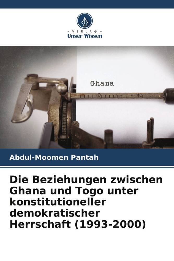 Die Beziehungen zwischen Ghana und Togo unter konstitutioneller demokratischer Herrschaft (1993-2000)
