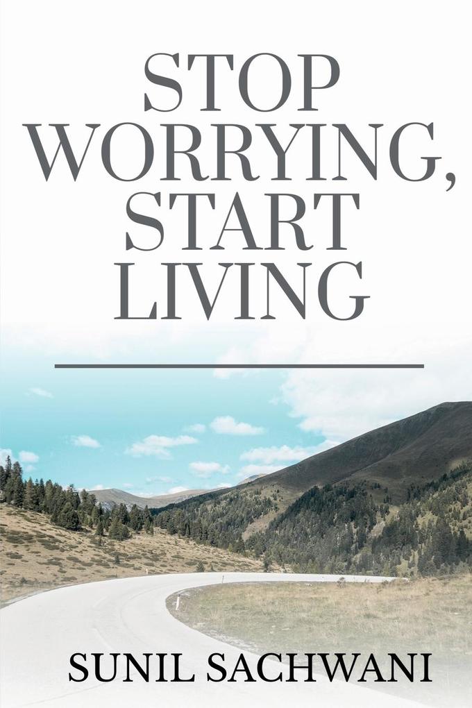 Stop Worrying Start Living