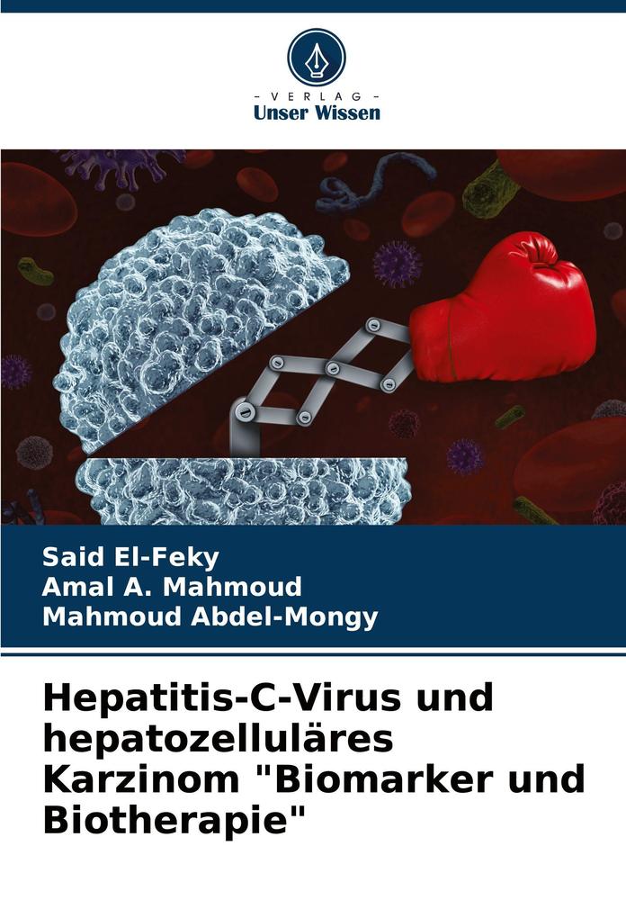 Hepatitis-C-Virus und hepatozelluläres Karzinom 'Biomarker und Biotherapie'